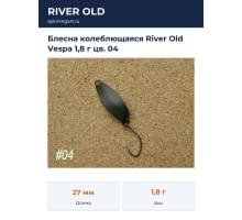 Блесна колеблющаяся River Old Vespa 1,8 г цв. 04